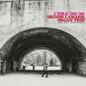 Delvon Lamarr Organ Trio – I Told You So (2021) (ALBUM ZIP)