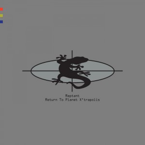 Reptant – Return To Planet X’trapolis (2021) (ALBUM ZIP)