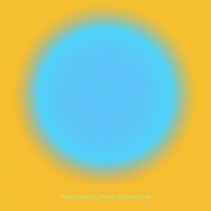 Tom Furse – Ecstatic Meditations (2021) (ALBUM ZIP)