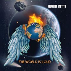 Adam Nitti – The World Is Loud (2021) (ALBUM ZIP)