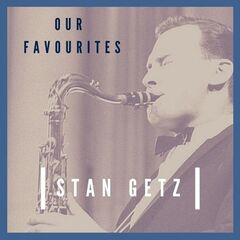 Stan Getz – Our Favourites (2021) (ALBUM ZIP)