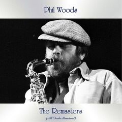 Phil Woods – The Remasters (2021) (ALBUM ZIP)