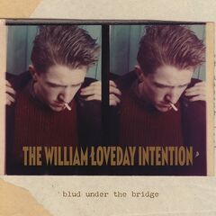 The William Loveday Intention – Blud Under The Bridge (2021) (ALBUM ZIP)