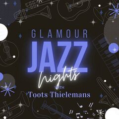 Toots Thielemans – Glamour Jazz Nights With Toots Thielemans (2021) (ALBUM ZIP)