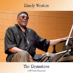 Randy Weston – The Remasters (2021) (ALBUM ZIP)