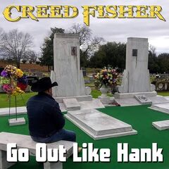 Creed Fisher – Go Out Like Hank (2021) (ALBUM ZIP)