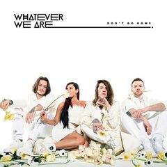 Whatever We Are – Don’t Go Home (2021) (ALBUM ZIP)