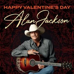 Alan Jackson – Happy Valentine’s Day (2021) (ALBUM ZIP)