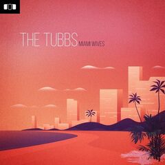 The Tubbs – Miami Wives (2021) (ALBUM ZIP)