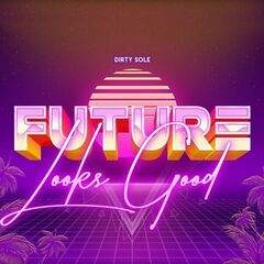 Dirty Sole – Future Looks Good (2021) (ALBUM ZIP)