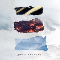 Jeff Greinke – Other Weather (2021) (ALBUM ZIP)