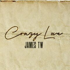 James TW – Crazy Love (2021) (ALBUM ZIP)