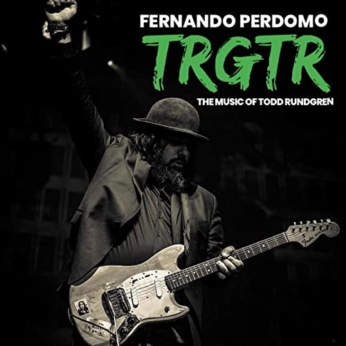 Fernando Perdomo – Trgtr The Music Of Todd Rundgren (2021) (ALBUM ZIP)