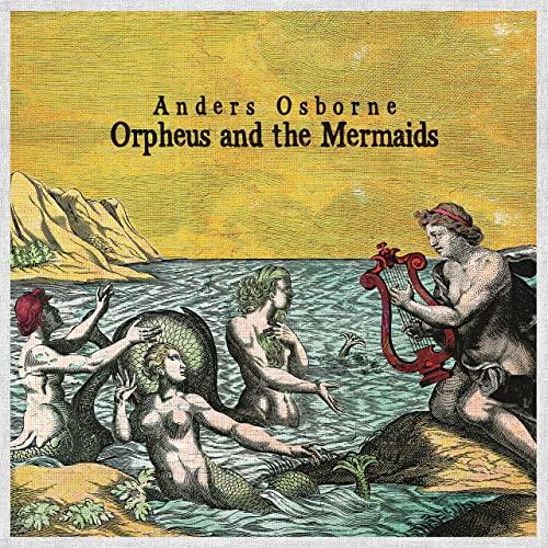 Anders Osborne – Orpheus And The Mermaids (2021) (ALBUM ZIP)