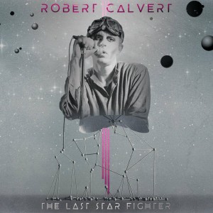 Robert Calvert – The Last Starfighter (2021) (ALBUM ZIP)