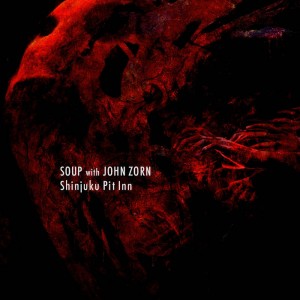 Soup With John Zorn – Shinjuku Pit Inn (2021) (ALBUM ZIP)