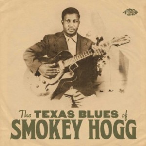 Smokey Hogg – The Texas Blues Of Smokey Hogg (2021) (ALBUM ZIP)
