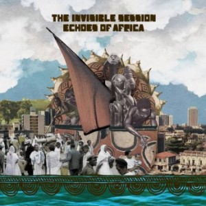 The Invisible Session – Echoes Of Africa (2021) (ALBUM ZIP)