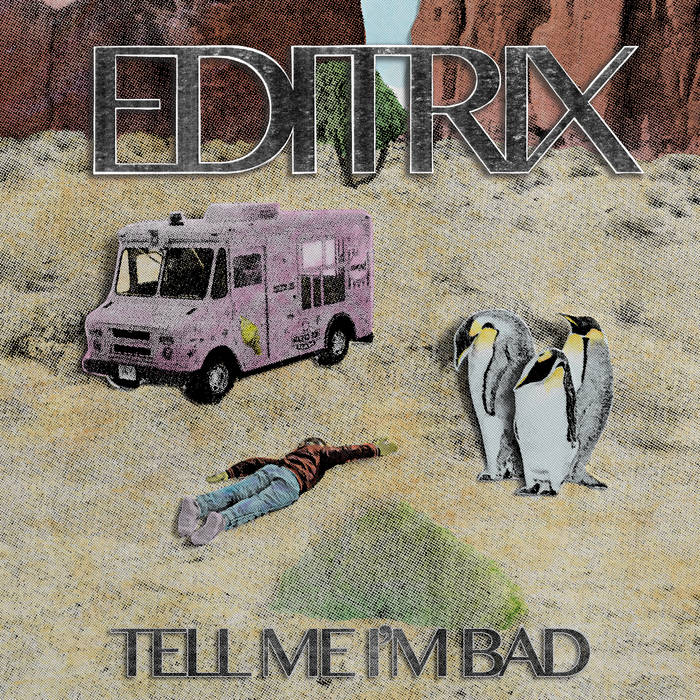Editrix – Tell Me I’m Bad (2021) (ALBUM ZIP)