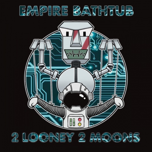 Empire Bathtub – 2 Looney 2 Moons (2021) (ALBUM ZIP)