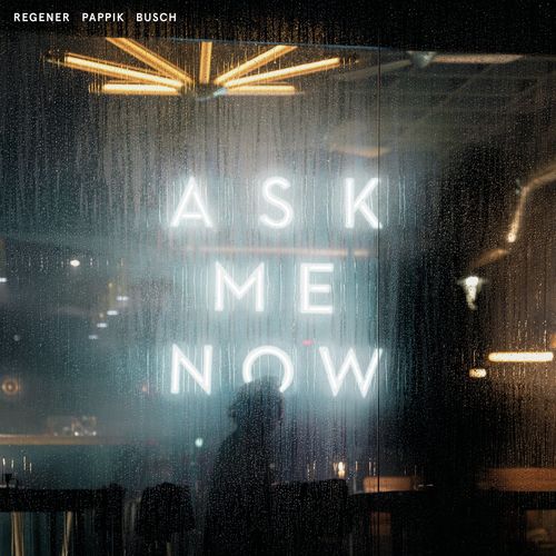 Regener Pappik Busch – Ask Me Now (2021) (ALBUM ZIP)