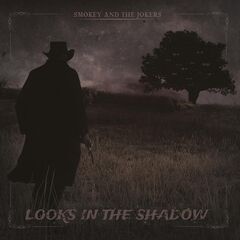 Smokey &amp; The Jokers – Looks In The Shadow (2021) (ALBUM ZIP)