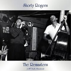 Shorty Rogers – The Remasters (2021) (ALBUM ZIP)