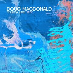Doug Macdonald – Toluca Lake Jazz (2021) (ALBUM ZIP)