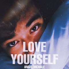 Angel Mchale – Love Yourself (2021) (ALBUM ZIP)