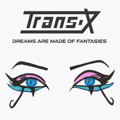 Trans-X – Dreams Are Made Of Fantasies (2021) (ALBUM ZIP)
