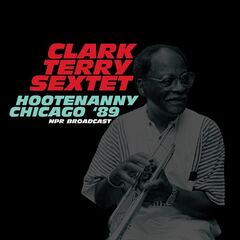 Clark Terry – Hootenanny Live Chicago ’89 (2021) (ALBUM ZIP)