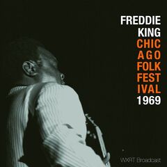 Freddie King – Chicago Folk Festival Live ’69 (2021) (ALBUM ZIP)