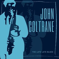 John Coltrane – The Late Late Blues (2021) (ALBUM ZIP)