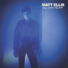 Matt Ellis – Full Moon Fever (2021) (ALBUM ZIP)