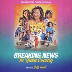 Jeff Beal – Breaking News In Yuba County Original Motion Picture Soundtrack (2021) (ALBUM ZIP)