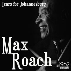 Max Roach – Tears For Johannesburg (2021) (ALBUM ZIP)