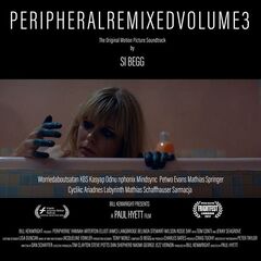 Si Begg – Peripheral [Original Motion Picture Soundtrack Remixed Volume 3] (2021) (ALBUM ZIP)