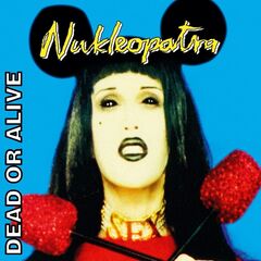 Dead Or Alive – Nukleopatra (2021) (ALBUM ZIP)