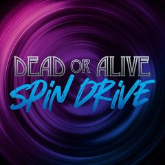 Dead Or Alive – Spin Drive (2021) (ALBUM ZIP)
