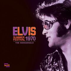 Elvis Presley – Summer Festival 1970 – The Rehersals (2021) (ALBUM ZIP)