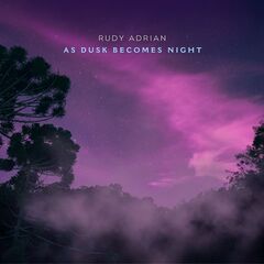 Rudy Adrian – As Dusk Becomes Night (2021) (ALBUM ZIP)