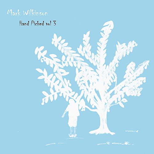 Mark Wilkinson – Hand Picked, Vol. 3 (2021) (ALBUM ZIP)