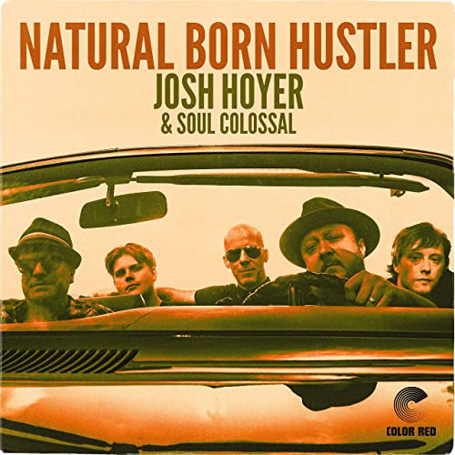 Josh Hoyer &amp; Soul Colossal – Natural Born Hustler (2021) (ALBUM ZIP)