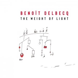 Benoit Delbecq – The Weight Of Light (2021) (ALBUM ZIP)