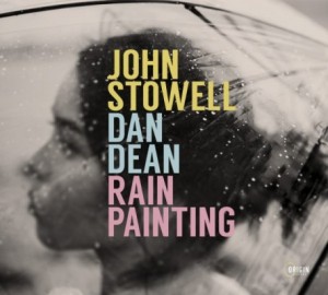 John Stowell &amp; Dan Dean – Rain Painting (2021) (ALBUM ZIP)
