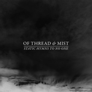 Of Thread &amp; Mist – Static Hymns To No One (2021) (ALBUM ZIP)