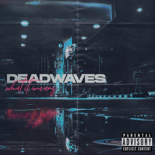 Deadwaves – What It Means (2021) (ALBUM ZIP)