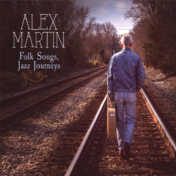 Alex Martin – Folk Songs, Jazz Journeys (2021) (ALBUM ZIP)