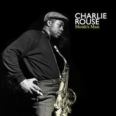 Charlie Rouse – Monk’s Man (2021) (ALBUM ZIP)