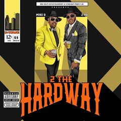 Z-Ro &amp; Mike D – 2 The Hardway (2021) (ALBUM ZIP)